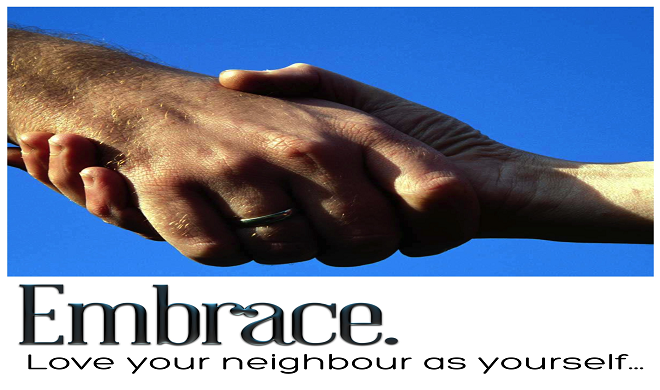 Picture of a handshake with the words:" Embrace . Love your neighbour as yourself... underneath